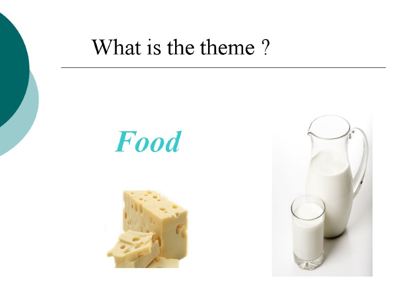 What is the theme ? Food